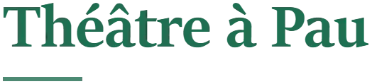 Théâtre à Pau